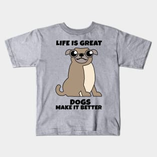 Life is Great Dogs make it Better Kids T-Shirt